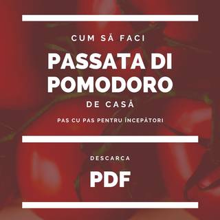 Cum să faci Passata di Pomodoro de casă pas cu pas Pdf descarcabil cu reteta Passata di Pomodoro